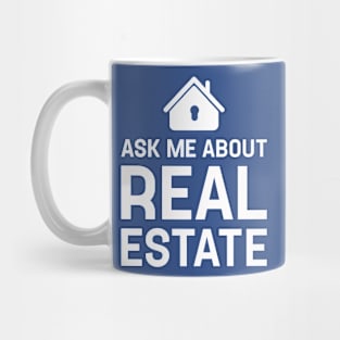 Funny Real Estate Agent, Ask Me About Real Estate Gift For Real Mug